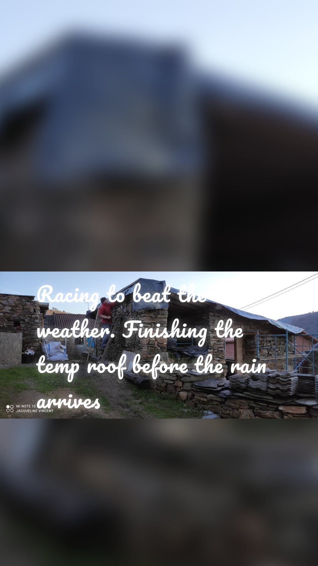 Racing to beat the weather. Finishing the temp roof before the rain arrives